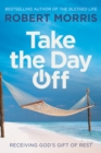 Image for Take the Day Off : Receiving God&#39;s Gift of Rest