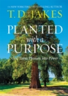 Image for Planted with a purpose  : god turns pressure into power