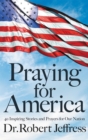 Image for Praying for America  : 40 inspiring stories and prayers for our nation