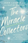 Image for The miracle collectors  : uncovering stories of wonder, joy, and mystery