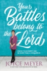 Image for Your Battles Belong to the Lord : Know Your Enemy and Be More Than a Conqueror