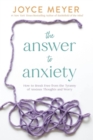 Image for The answer to anxiety  : how to break free from the tyranny of anxious thoughts and worry