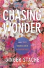 Image for Chasing wonder  : small steps toward a life of big adventures
