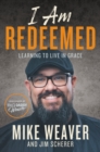 Image for I Am Redeemed : Learning to Live in Grace
