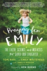 Image for Praying for Emily : The Faith, Science, and Miracles that Saved Our Daughter