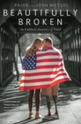 Image for Beautifully broken  : an unlikely journey of faith