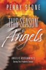 Image for This season of angels  : what the Bible reveals about angelic encounters