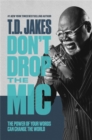 Image for Don&#39;t drop the mic  : the power of your words can change the world