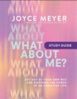 Image for What About Me? Study Guide : Get Out of Your Own Way and Discover the Power of an Unselfish Life