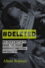 Image for `DELETED  : big tech&#39;s battle to erase the Trump movement and steal the election