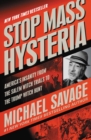Image for Stop mass hysteria  : America&#39;s insanity from the Salem witch trials to the Trump witch hunt, from the Red Scare to Russian collusion