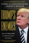 Image for Trump&#39;s enemies  : how the deep state is undermining the presidency