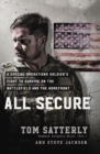 Image for All Secure : A Special Operations Soldier&#39;s Fight to Survive on the Battlefield and the Homefront