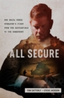 Image for All secure  : a Delta Force operator&#39;s fight to survive on the battlefield and the homefront