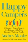 Image for Happy campers  : 9 summer camp secrets for raising kids who become thriving adults