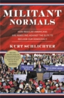 Image for Militant normals  : how regular Americans are rebelling against the elite to reclaim our democracy