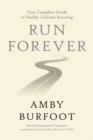 Image for Run Forever : Your Complete Guide to Healthy Lifetime Running