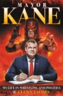 Image for Mayor Kane  : my life in wrestling and liberty