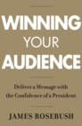 Image for Winning your audience  : move and motivate like Reagan and Trump