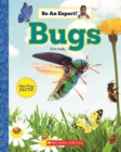 Image for Bugs (Be An Expert!) (Library Edition)