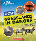 Image for Grasslands in Danger (A True Book: The Earth at Risk)