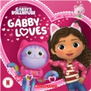 Image for Gabby Loves (Gabby&#39;s Dollhouse Valentine&#39;s Day Board Book)