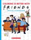 Image for Coloring is Better with Friends: Official Friends Coloring Book
