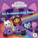 Image for An A-meow-zing Race (Gabby&#39;s Dollhouse 8 x 8 #11)