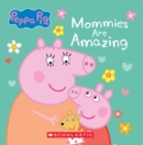 Image for Mommies are Amazing (Peppa Pig Board Book)