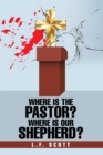 Image for Where Is the Pastor?  Where Is Our Shepherd?