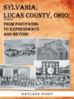 Image for Sylvania, Lucas County, Ohio: From Footpaths to Expressways and Beyond Volume Six
