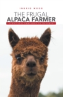 Image for Frugal Alpaca Farmer: A Holistic Approach to Success