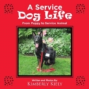 Image for A Service Dog Life : From Puppy to Service Animal
