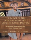 Image for Impact of Plea Bargaining on the Criminal Justice Delivery: A Case Study of the Uganda High Court Criminal Trials