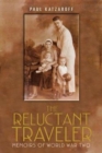 Image for The Reluctant Traveler : Memoirs of World War Two