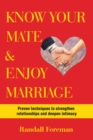 Image for Know Your Mate &amp; Enjoy Marriage: Proven Techniques to Strengthen Relationships and Deepen Intimacy