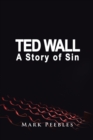 Image for Ted Wall, a Story of Sin