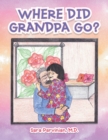 Image for Where Did Grandpa Go?