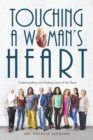 Image for Touching a Woman&#39;S Heart: Understanding and Healing Issues of the Heart