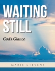 Image for Waiting Still: God&#39;S Glance