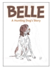 Image for Belle: A Hunting Dog&#39;S Story