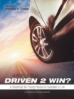 Image for Are You Driven 2 Win? A Roadmap for Young People to Succeed in Life
