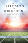Image for Explosion of Redemption: Trying to Win the Game of Personal Forgiveness in Life: The Journey of Former Nfl Player Ricky C. Simmons