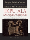 Image for Peoples, Beliefs, Cultures, and Justice in Afro-Catholicism: Ikpu-Ala and Igbo Church: The Theological Analysis of Ikpu-Ala as a Social Justice Value in Igbo Catholic Church (Nigeria)