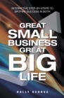 Image for Great Small Business Great Big Life: Interactive Step-By-Steps to Spitfire Success in Both