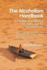 Image for The Alcoholism Handbook : A Positive and Effective Recovery Plan for You and Yours