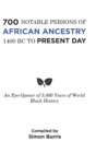 Image for 700 Notable Persons of African Ancestry 1400 Bc to Present Day : An Eye-Opener of 3,400 Years of World Black History