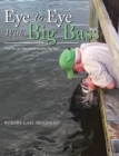 Image for Eye to Eye with Big Bass: &amp;quot;Let Her Go! She Is Just Another Big Fish!&amp;quot;