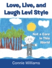 Image for Love, Live, and Laugh Levi Style: Not a Care in This World
