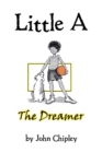 Image for Little A : The Dreamer